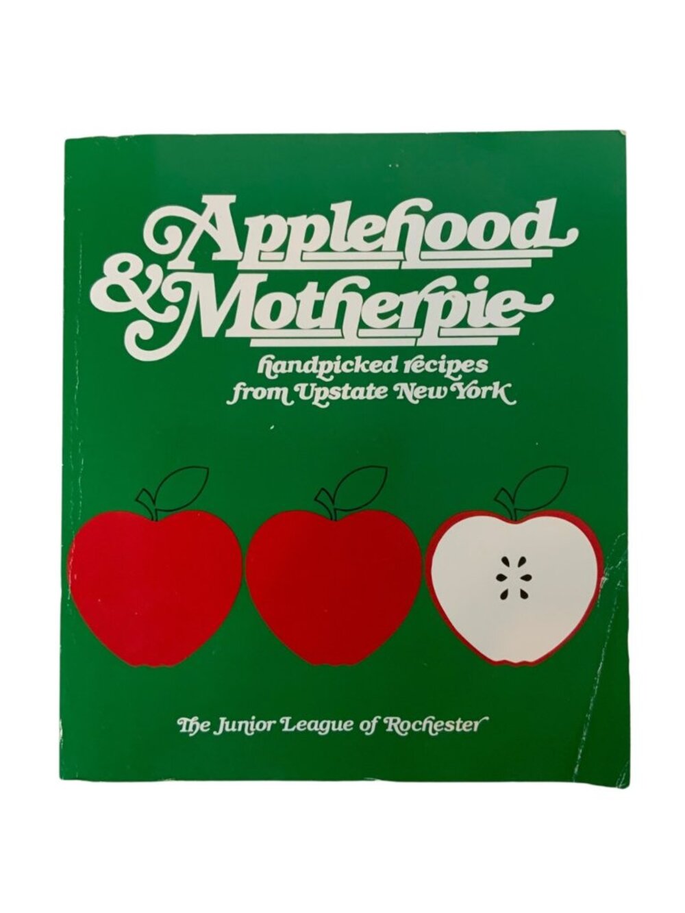 Applehood & Motherpie Cookbook Upstate New York Junior League Of Rochester 2009